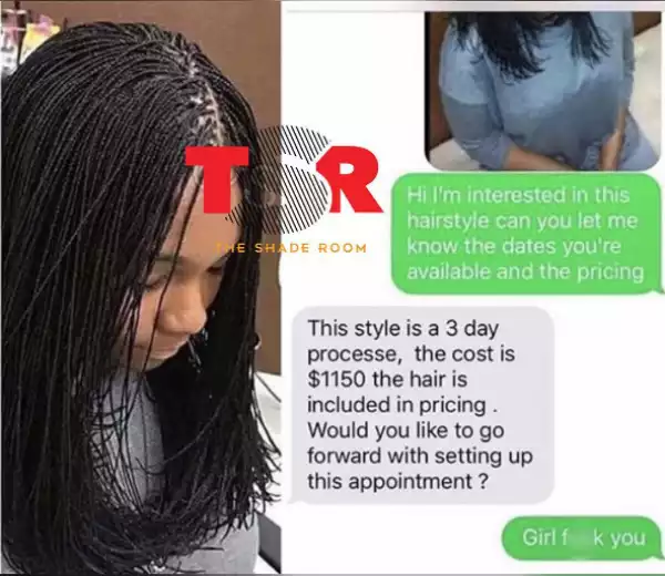 See this lady’s response when she was told tiny braids cost $1,150